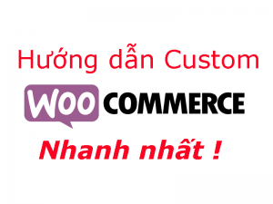 Huong-dan-custom-woocommerce-nhanh-nhat