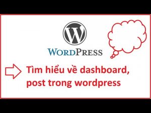 Tim Hieu Ve Dashboard Va Post Trong Wordpress